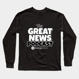 Great News Podcast Long Sleeve T-Shirt